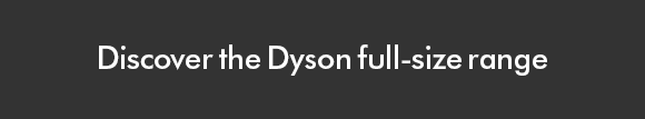 Discover the Dyson Full-Size Range